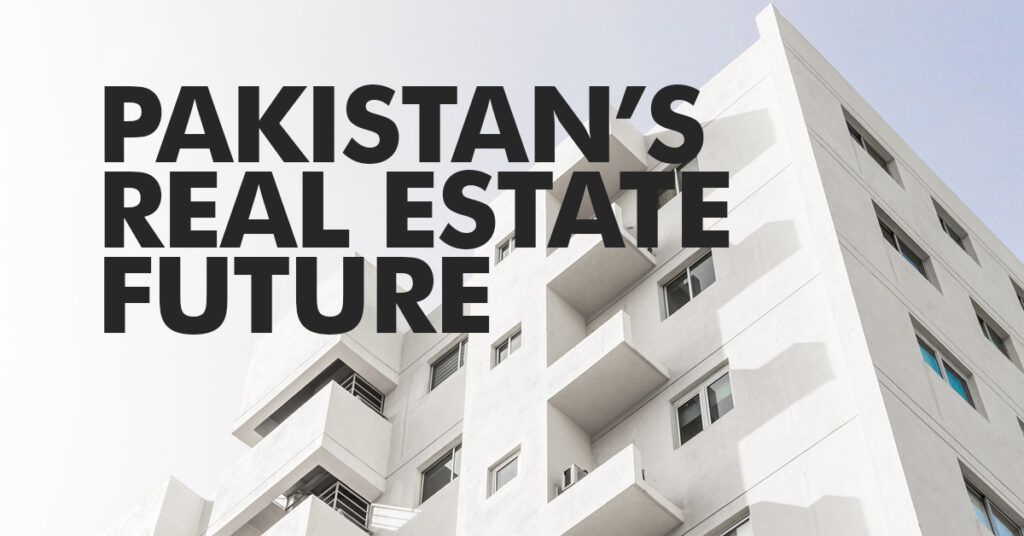 The Future of Real Estate in Pakistan