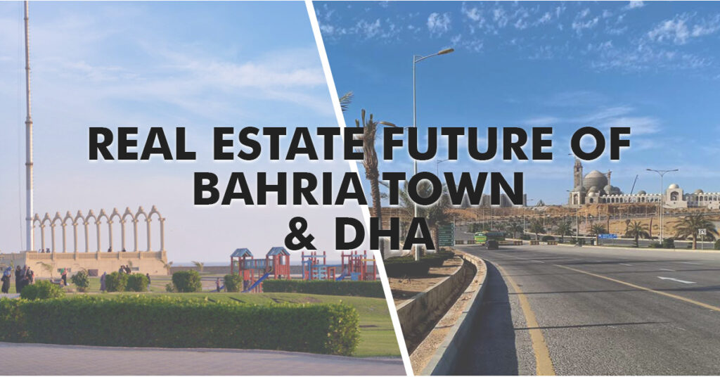 Real Estate Future of Bahria Town and DHA